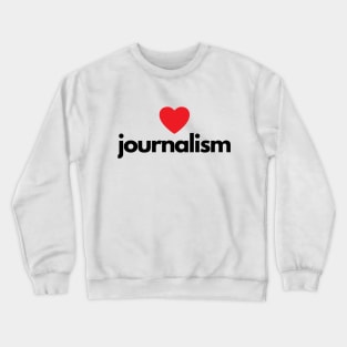 I Love Journalism Crewneck Sweatshirt